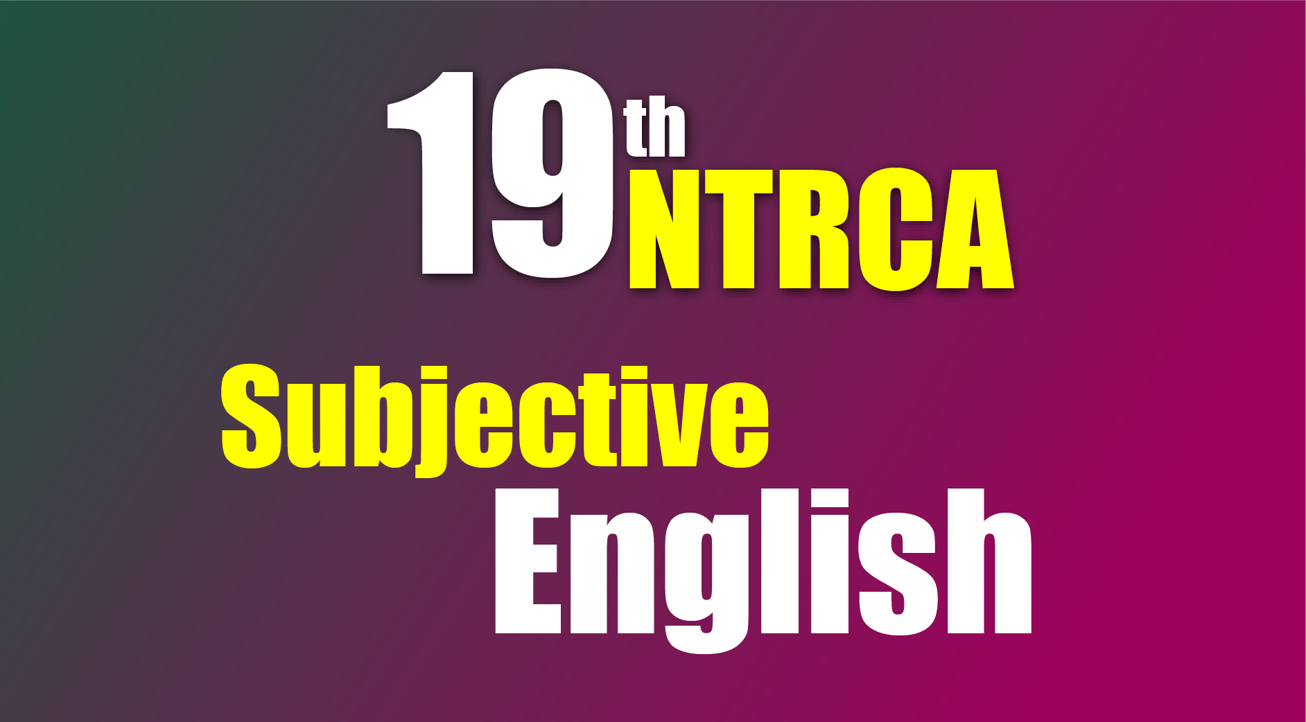 19th NTRCA Subjective English